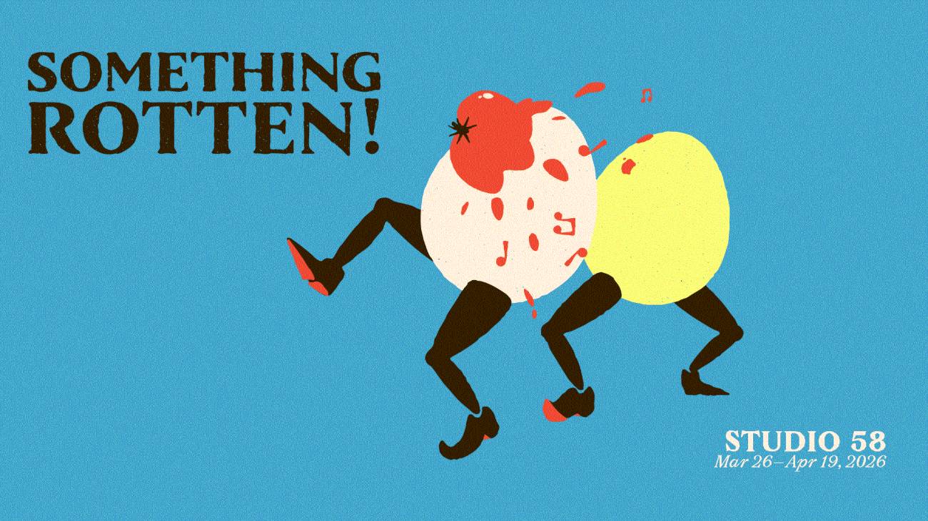 Studio 58 Presents: Something Rotten!